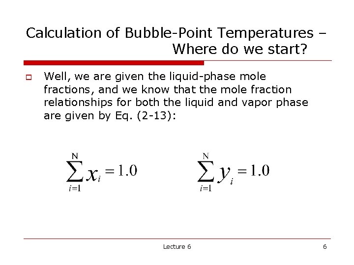 Calculation of Bubble-Point Temperatures – Where do we start? o Well, we are given