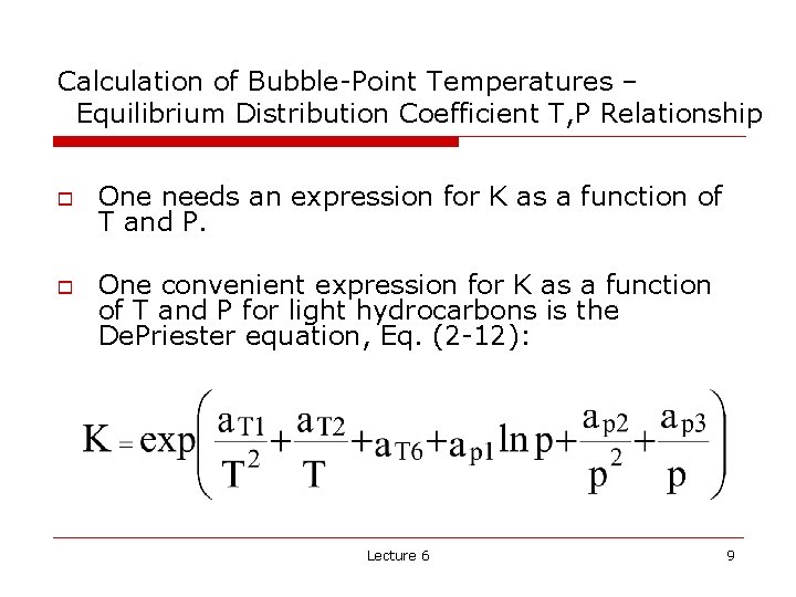 Calculation of Bubble-Point Temperatures – Equilibrium Distribution Coefficient T, P Relationship o o One