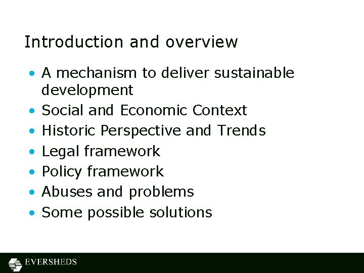 Introduction and overview • A mechanism to deliver sustainable development • Social and Economic