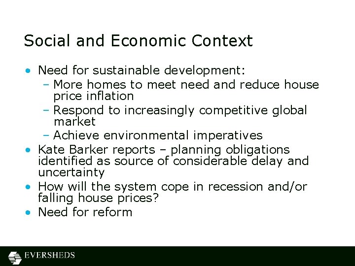 Social and Economic Context • Need for sustainable development: – More homes to meet