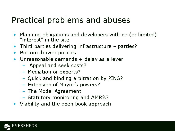 Practical problems and abuses • Planning obligations and developers with no (or limited) “interest”