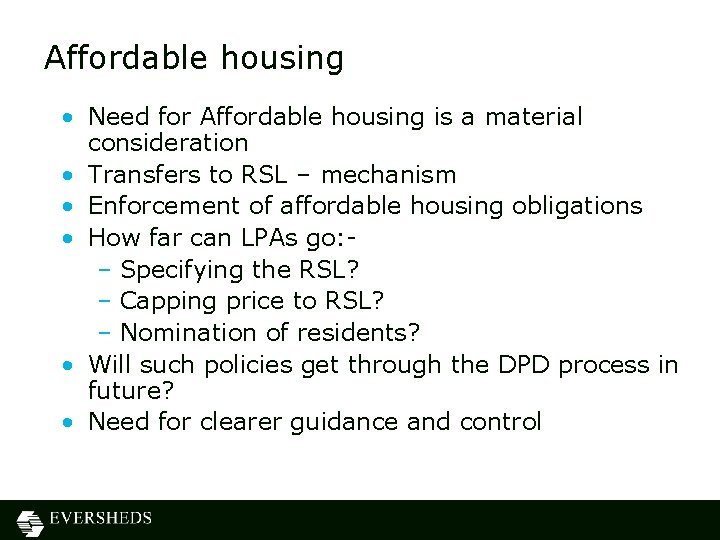 Affordable housing • Need for Affordable housing is a material consideration • Transfers to