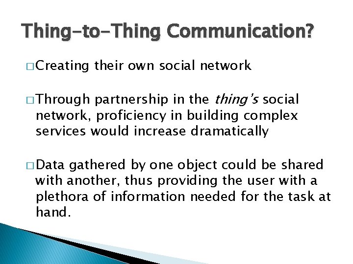 Thing-to-Thing Communication? � Creating their own social network partnership in the thing’s social network,