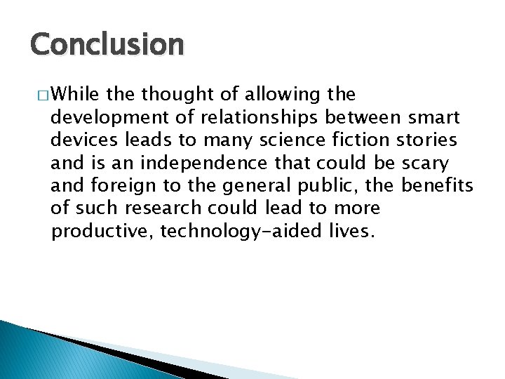 Conclusion � While thought of allowing the development of relationships between smart devices leads