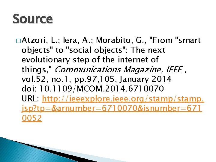 Source � Atzori, L. ; Iera, A. ; Morabito, G. , "From "smart objects"