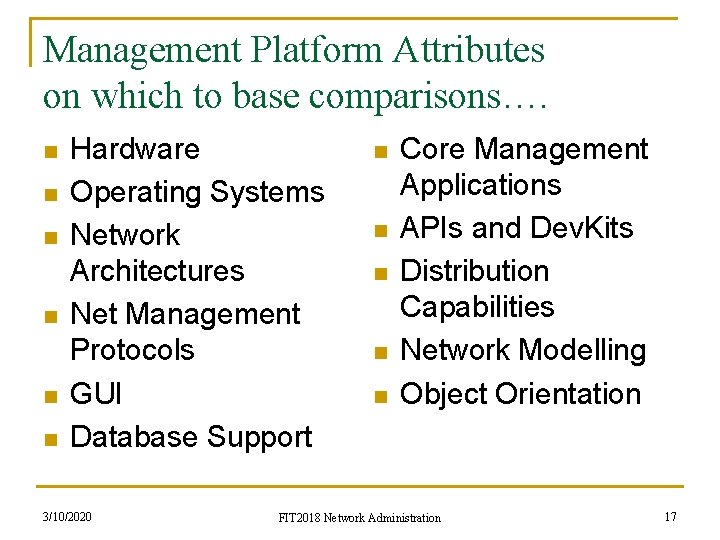 Management Platform Attributes on which to base comparisons…. n n n Hardware Operating Systems
