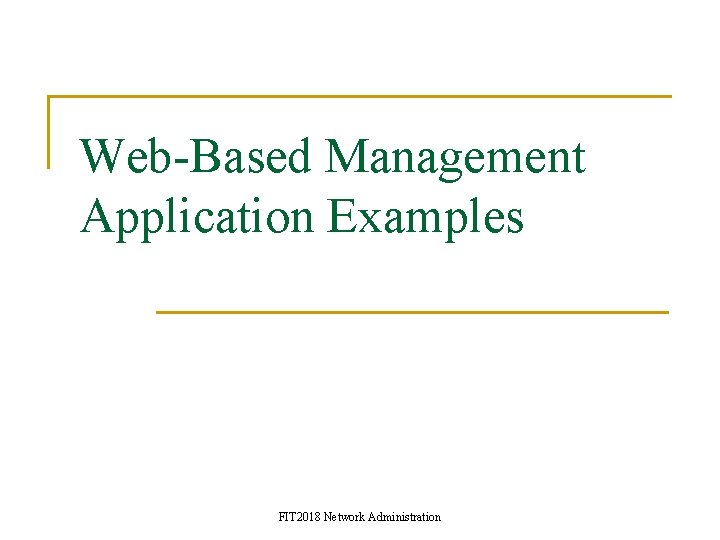 Web-Based Management Application Examples FIT 2018 Network Administration 