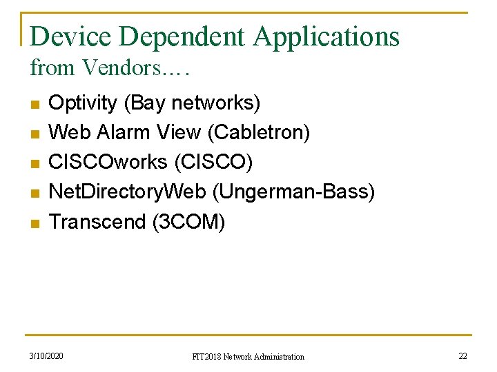 Device Dependent Applications from Vendors…. n n n Optivity (Bay networks) Web Alarm View