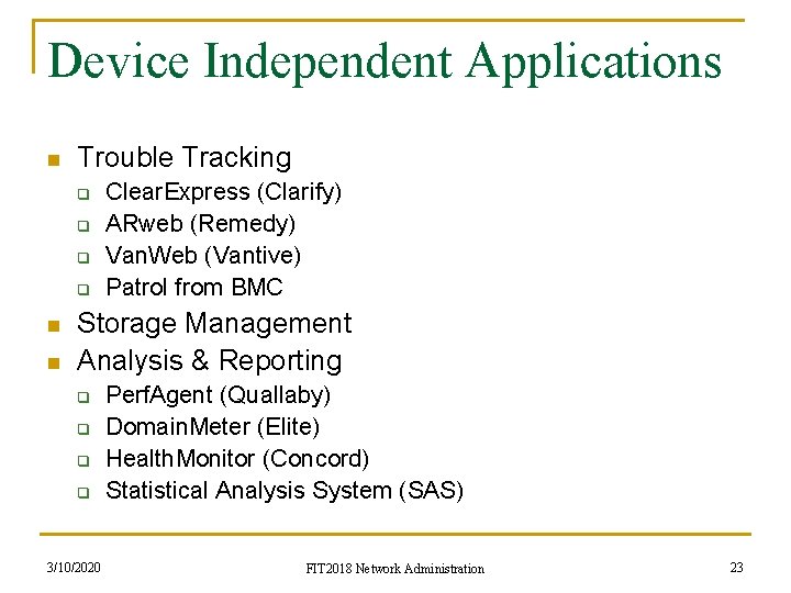 Device Independent Applications n Trouble Tracking q q n n Clear. Express (Clarify) ARweb
