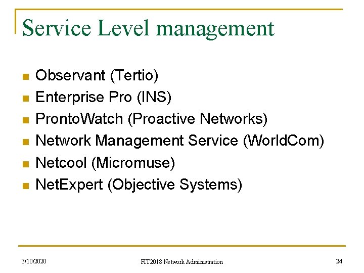 Service Level management n n n Observant (Tertio) Enterprise Pro (INS) Pronto. Watch (Proactive
