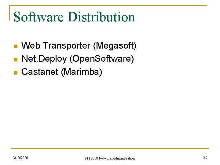 Software Distribution n Web Transporter (Megasoft) Net. Deploy (Open. Software) Castanet (Marimba) 3/10/2020 FIT