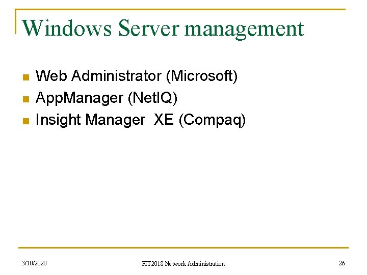 Windows Server management n n n Web Administrator (Microsoft) App. Manager (Net. IQ) Insight