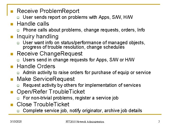 n Receive Problem. Report q n Handle calls q n Request activity by others