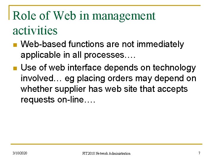 Role of Web in management activities n n Web-based functions are not immediately applicable