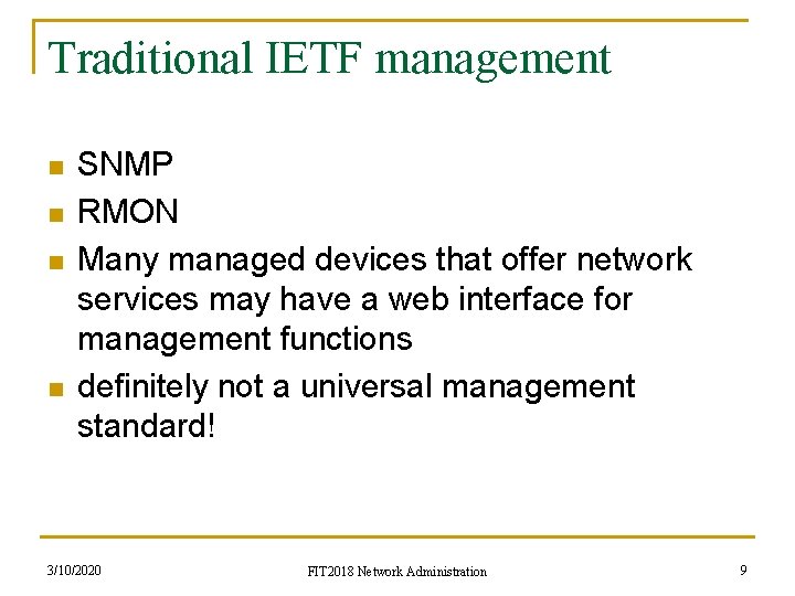Traditional IETF management n n SNMP RMON Many managed devices that offer network services