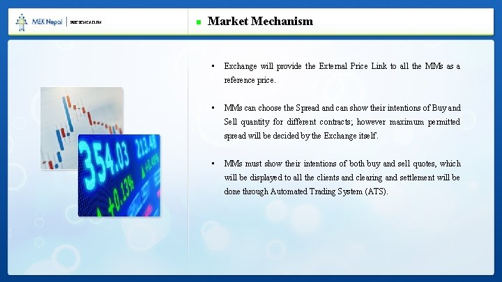 PRESENTATION Market Mechanism • Exchange will provide the External Price Link to all the