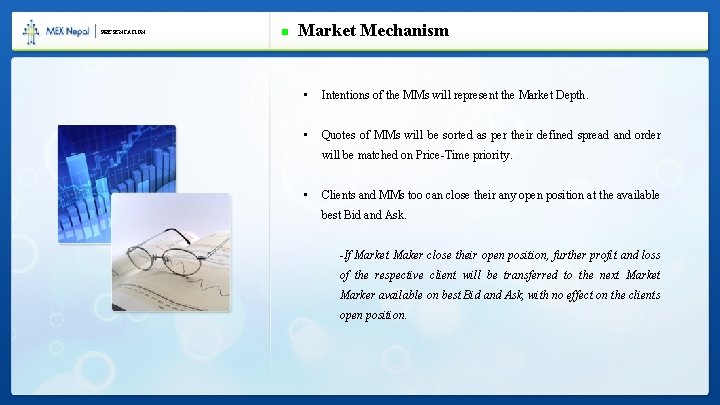 PRESENTATION Market Mechanism • Intentions of the MMs will represent the Market Depth. •