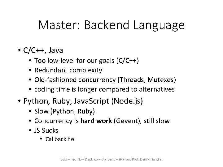 Master: Backend Language • C/C++, Java • • Too low-level for our goals (C/C++)