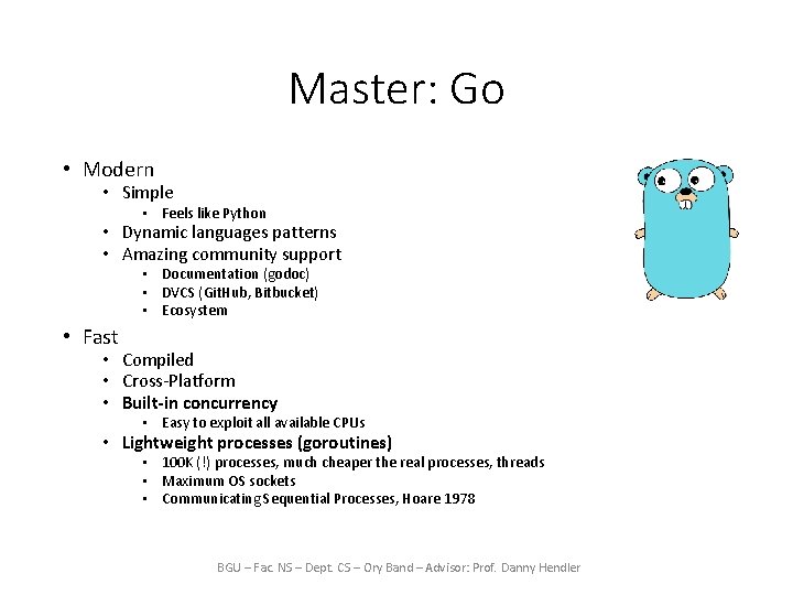 Master: Go • Modern • Simple • Feels like Python • Dynamic languages patterns