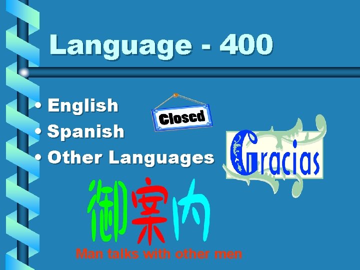 Language - 400 • English • Spanish • Other Languages Man talks with other