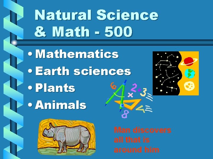 Natural Science & Math - 500 • Mathematics • Earth sciences • Plants •