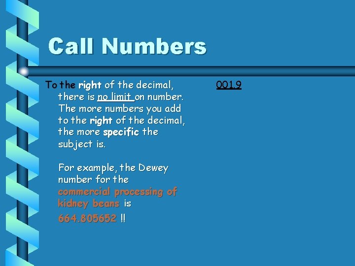 Call Numbers To the right of the decimal, there is no limit on number.