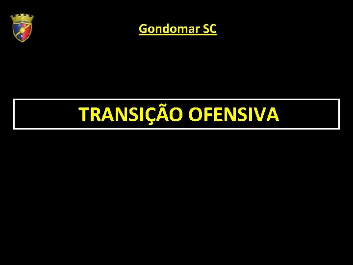 Gondomar SC TRANSIÇÃO OFENSIVA 