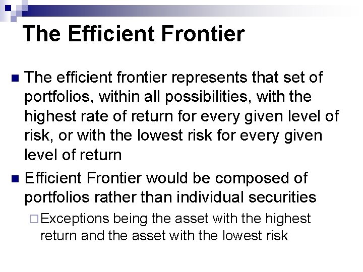 The Efficient Frontier The efficient frontier represents that set of portfolios, within all possibilities,