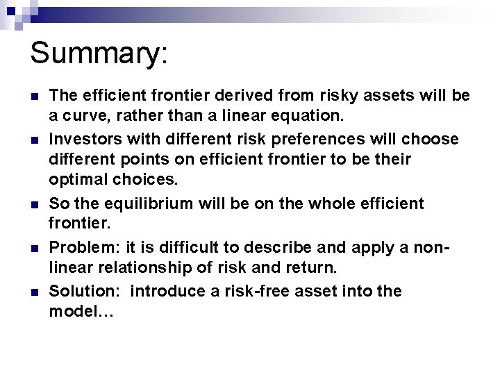 Summary: n n n The efficient frontier derived from risky assets will be a