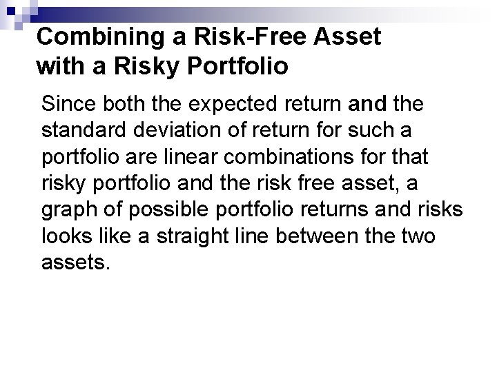 Combining a Risk-Free Asset with a Risky Portfolio Since both the expected return and