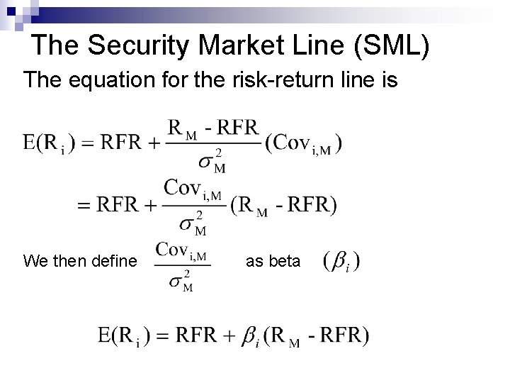 The Security Market Line (SML) The equation for the risk-return line is We then