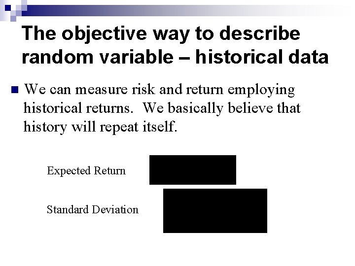 The objective way to describe random variable – historical data n We can measure