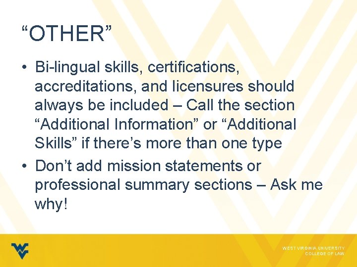 “OTHER” • Bi-lingual skills, certifications, accreditations, and licensures should always be included – Call