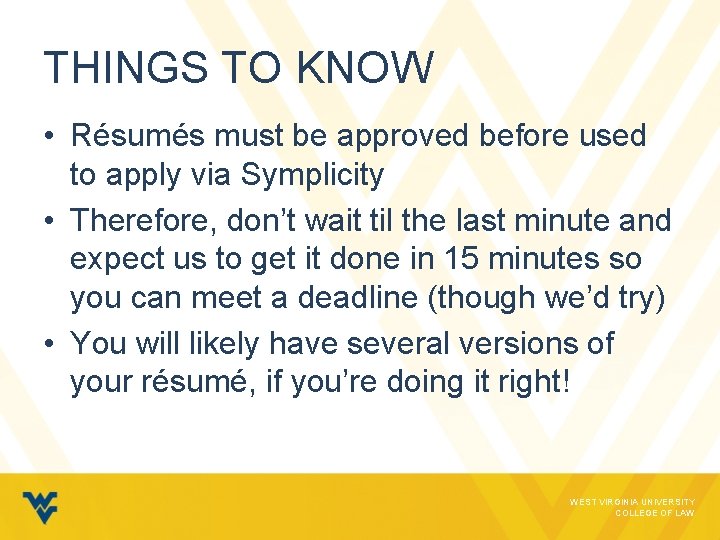 THINGS TO KNOW • Résumés must be approved before used to apply via Symplicity