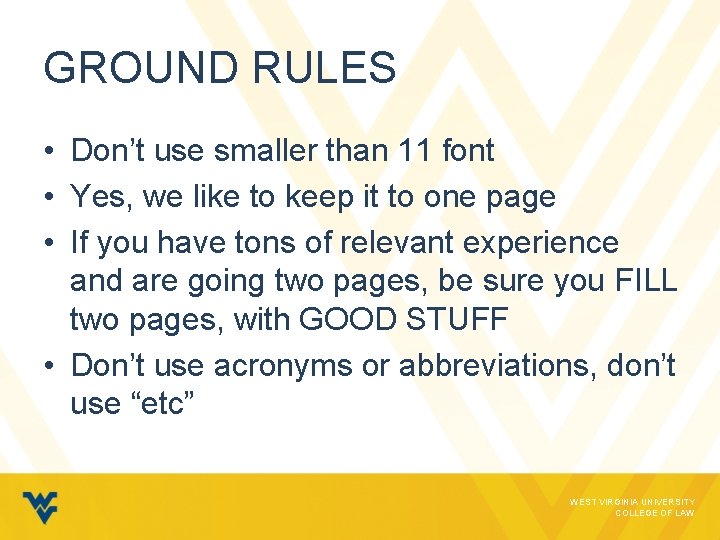 GROUND RULES • Don’t use smaller than 11 font • Yes, we like to