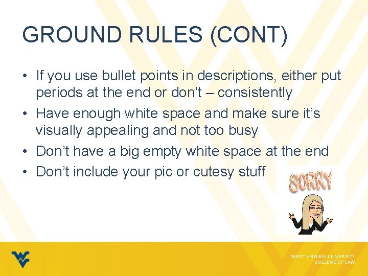 GROUND RULES (CONT) • If you use bullet points in descriptions, either put periods