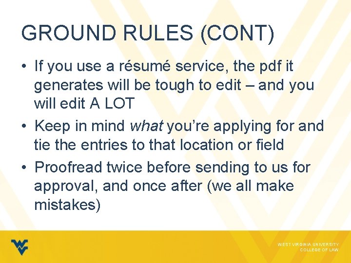 GROUND RULES (CONT) • If you use a résumé service, the pdf it generates