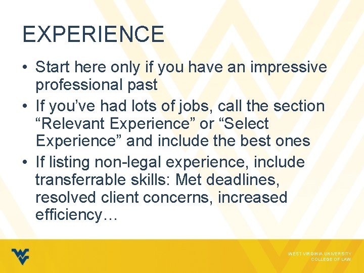 EXPERIENCE • Start here only if you have an impressive professional past • If