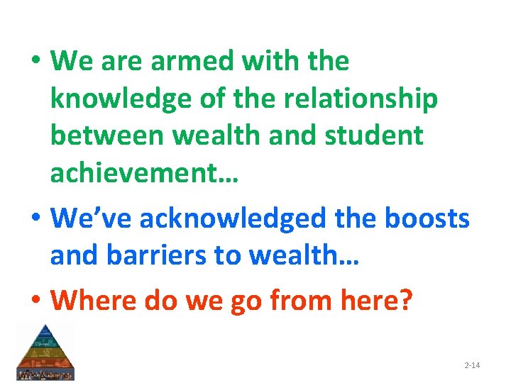  • We armed with the knowledge of the relationship between wealth and student