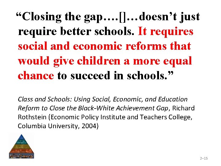 “Closing the gap…. []…doesn’t just require better schools. It requires social and economic reforms