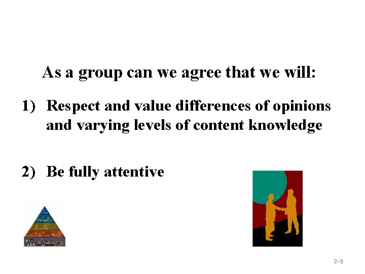 As a group can we agree that we will: 1) Respect and value differences