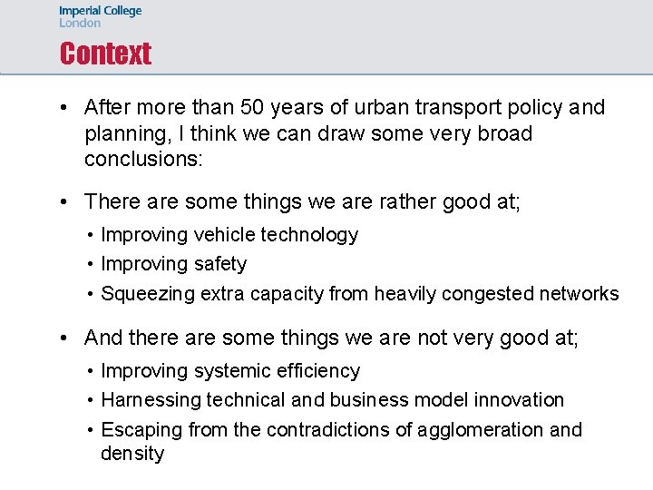 Context • After more than 50 years of urban transport policy and planning, I