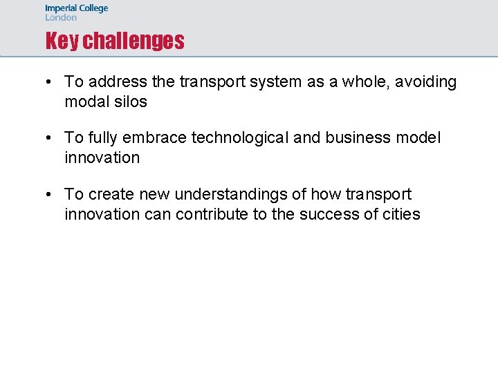 Key challenges • To address the transport system as a whole, avoiding modal silos