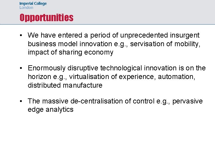 Opportunities • We have entered a period of unprecedented insurgent business model innovation e.