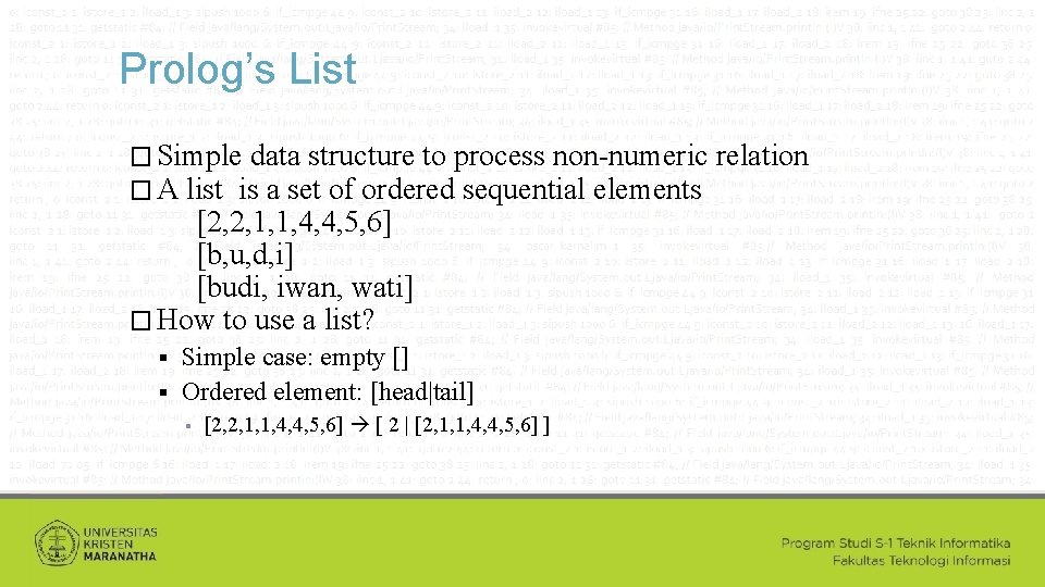 Prolog’s List � Simple data structure to process non-numeric � A list is a