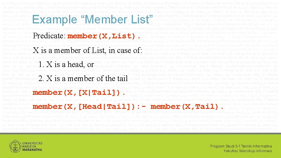 Example “Member List” Predicate: member(X, List). X is a member of List, in case