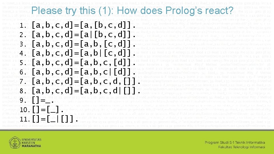 Please try this (1): How does Prolog’s react? 1. [a, b, c, d]=[a, [b,