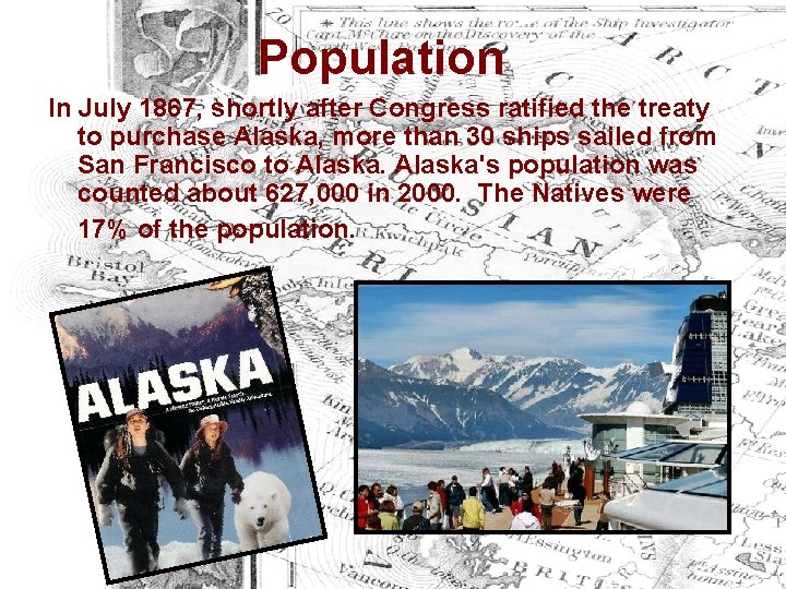 Population In July 1867, shortly after Congress ratified the treaty to purchase Alaska, more