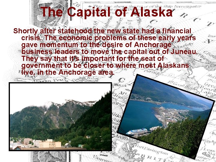 The Capital of Alaska Shortly after statehood the new state had a financial crisis.