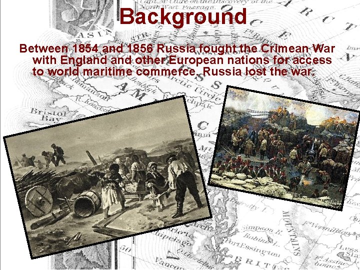 Background Between 1854 and 1856 Russia fought the Crimean War with England other European